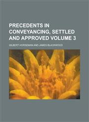 Precedents in Conveyancing, Settled and Approved Volume 3,123413439X,9781234134396