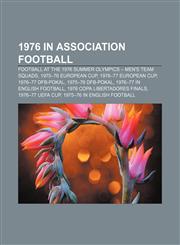 1976 in association football Football at the 1976 Summer Olympics - Men's team squads, 1975-76 European Cup, 1976-77 European Cup,1157675018,9781157675013