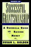 Secrets of Successful Grantsmanship A Guerrilla Guide to Raising Money 1st Edition,078790306X,9780787903060