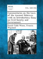 Commentaries on the Laws of the Ancient Hebrews; With an Introductory Essay on Civil Society and Government.,1289353549,9781289353544