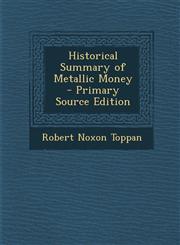 Historical Summary of Metallic Money,1289776520,9781289776527