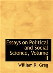 Essays on Political and Social Science, Volume II,1115800264,9781115800266