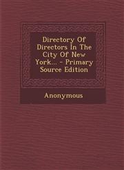 Directory of Directors in the City of New York... - Primary Source Edition,1293104396,9781293104392