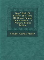 Boys' Book of Battles The Story of Eleven Famous Land Combats... - Primary Source Edition,1293568538,9781293568538