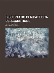 Disceptatio peripatetica de accretione,1130693899,9781130693898