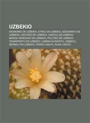 Uzbekio Ekonomio de Uzbekio, Etnoj en Uzbekio, Geografio de Uzbekio, Historio de Uzbekio, Lingvoj de Uzbekio, Monda heredaĵo en Uzbekio, Politiko de Uzbekio, Transporto en Uzbekio, Uzbeka kuirarto, Uzbekoj, Ĝermoj pri Uzbekio, Persa lingvo,1232970212,9781232970217