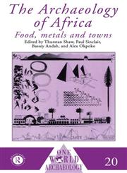 The Archaeology of Africa: Food, Metals and Towns (One World Archaeology),041508444X,9780415084444