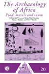 The Archaeology of Africa: Food, Metals and Towns (One World Archaeology),041508444X,9780415084444
