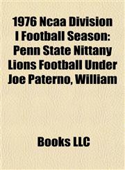 1976 Ncaa Division I Football Season Penn State Nittany Lions Football Under Joe Paterno, William,1156809533,9781156809532