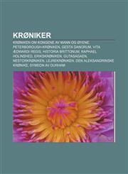Krøniker Krøniken om kongene av Mann og Øyene, Peterborough-krøniken, Gesta Danorum, Vita Ædwardi Regis, Historia Brittonum, Raphael Holinshed,1232786713,9781232786719