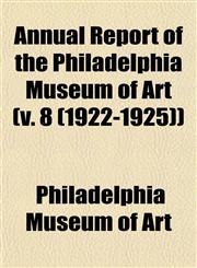 Annual Report of the Philadelphia Museum of Art (v. 8 (1922-1925)),1153283638,9781153283632