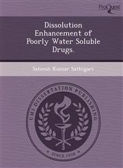 Dissolution Enhancement of Poorly Water Soluble Drugs.,1249046858,9781249046851