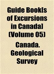 Guide Book[s of Excursions in Canada] (Volume 05),1153261499,9781153261494