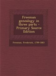 Freeman genealogy in three parts - Primary Source Edition,1295721082,9781295721085