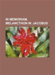 In memoriam, Melancthon W. Jacobus,1151643203,9781151643209