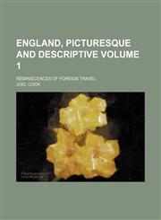England, picturesque and descriptive; reminiscences of foreign travel Volume 1,1150550678,9781150550676