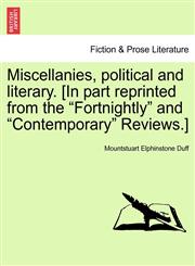 Miscellanies, political and literary. [In part reprinted from the "Fortnightly" and "Contemporary" Reviews.],1241698848,9781241698843
