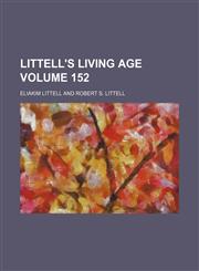 Littell's living age Volume 152,1130857301,9781130857306