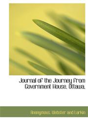 Journal of the Journey from Government House, Ottawa,,1140387065,9781140387060