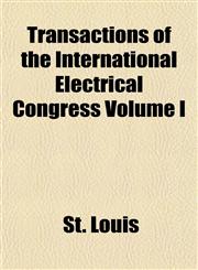 Transactions of the International Electrical Congress Volume I,1153426021,9781153426022