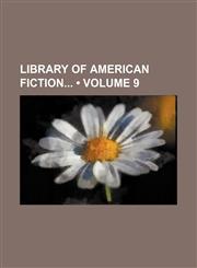 Library of American Fiction (Volume 9),1153974398,9781153974394