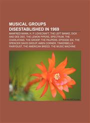 Musical groups disestablished in 1969 Manfred Mann, H. P. Lovecraft, The Left Banke, Dick and Dee Dee, The Lemon Pipers, Spectrum,1155632265,9781155632261