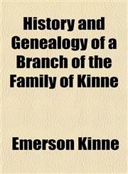 History and Genealogy of a Branch of the Family of Kinne,1154729222,9781154729221
