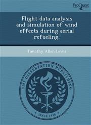 Flight data analysis and simulation of wind effects during aerial refueling.,1243409738,9781243409737