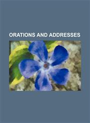 Orations and addresses,1150580143,9781150580147