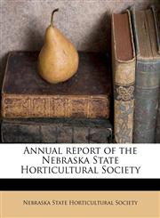 Annual report of the Nebraska State Horticultural Society,1174615486,9781174615481