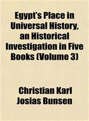 Egypt's Place in Universal History, an Historical Investigation in Five Books (Volume 3),1152643495,9781152643499