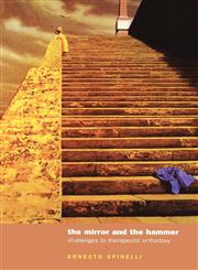 The Mirror and the Hammer Challenging Orthodoxies in Psychotherapeutic Thought,1412901782,9781412901789