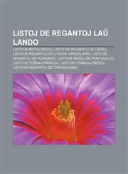 Listoj de regantoj laŭ lando Listo de britaj reĝoj, Listo de regantoj de Ĉeĥio, Listo de regantoj de Litovio, Kanceliero, Listo de regantoj de Hungario, Listo de reĝoj de Portugalio, Listo de teŝinaj princoj, Listo de francaj reĝoj,1232964638,9781232964636