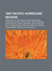 1997 Pacific hurricane season Timeline of the 1997 Pacific hurricane season, Hurricane Pauline, Typhoon Paka, Hurricane Nora,1155805046,9781155805047