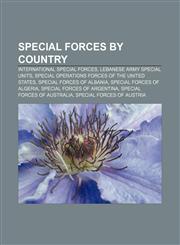 Special forces by country International special forces, Lebanese Army Special Units, Special Operations Forces of the United States,115704526X,9781157045267