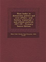 Nisei Leader in Democratic Politics and Civic Affairs Oral History Transcript / And Related Material, 1977-197 - Primary Source Edition,1287830919,9781287830917