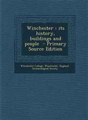 Winchester Its History, Buildings and People - Primary Source Edition,1294809954,9781294809951