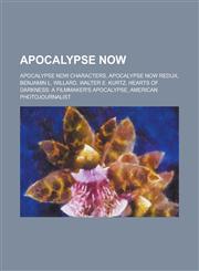 Apocalypse Now Apocalypse Now Redux, Hearts of Darkness: A Filmmaker's Apocalypse,1156102251,9781156102251