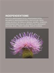 Independentisme Entitats independentistes, Independentistes, Moviments independentistes, Partició de l'Índia, Juana Azurduy de Padilla,1232723924,9781232723929