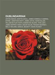 Dublindarrak Anton Abadia, Martin Cahill, James Connolly, Gabriel Byrne, Jonathan Swift, James Joyce, Aidan Gillen, William Butler Yeats,1233048805,9781233048809