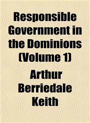 Responsible Government in the Dominions (Volume 1),1152035916,9781152035911