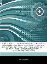 Articles On World War Ii Semi-automatic Rifles, including M1 Garand, M1 Carbine, Gewehr 43, Gewehr 41, Svt-40, Type 4 Rifle, Kbsp Wz. 1938m, Avs-36, M1941 Johnson Rifle, Volkssturmgewehr 1-5, MondragÃ³n Rifle, Zh-29,1242561781,9781242561788