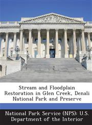 Stream and Floodplain Restoration in Glen Creek, Denali National Park and Preserve,1288816464,9781288816460