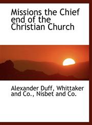 Missions the Chief end of the Christian Church,1140350498,9781140350491