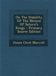 On The Stability Of The Motion Of Saturn's Rings - Primary Source Edition,1295041308,9781295041305