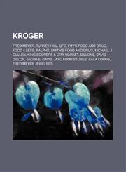 Kroger Fred Meyer, Turkey Hill, QFC, Fry's Food and Drug, Food 4 Less, Ralphs, Smith's Food and Drug, Michael J. Cullen,1155672712,9781155672717