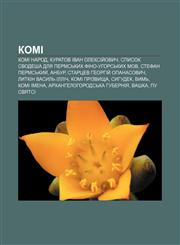 Komi Komi narod, Kuratov Ivan Oleksiy̆ovych, Spysok Svodesha dlya permsʹkykh fino-uhorsʹkykh mov, Stefan Permsʹkyy̆, Anbur,1233803859,9781233803859