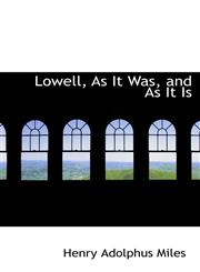Lowell, As It Was, and As It Is,1103106910,9781103106912
