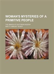 Woman's mysteries of a primitive people; the Ibibios of Southern Nigeria,1151271047,9781151271044