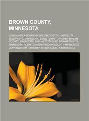 Brown County, Minnesota Lake Hanska Township, Brown County, Minnesota, Sleepy Eye, Minnesota, Burnstown Township, Brown County, Minnesota, Bashaw Township, Brown County, Minnesota, Albin Township, Brown County, Minnesota,1156409888,9781156409886